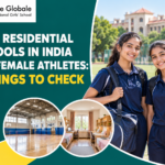Best Residential Schools in India for Female Athletes: 7 Things to Check