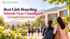 Best Girls Boarding Schools Near Chandigarh: A Complete Parent’s Guide