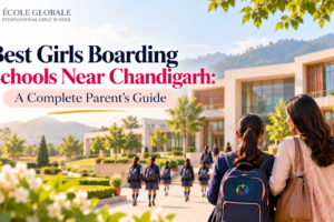 Best Girls Boarding Schools Near Chandigarh: A Complete Parent’s Guide