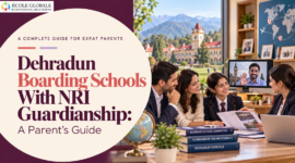 Dehradun Boarding Schools With NRI Guardianship: A Parent’s Guide