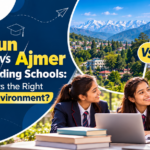 Dehradun vs Ajmer for Girls Boarding Schools: Which City Offers the Right Educational Environment?