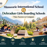 Mussoorie International School vs Dehradun Girls Boarding Schools: 7 Key Factors to Compare