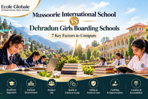 Mussoorie International School vs Dehradun Girls Boarding Schools: 7 Key Factors to Compare